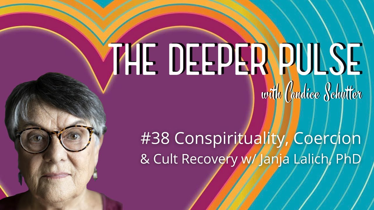 Conspirituality, Coercion, & Cult Recovery w/ Dr. Janja Lalich - The Deeper Pulse Ep38