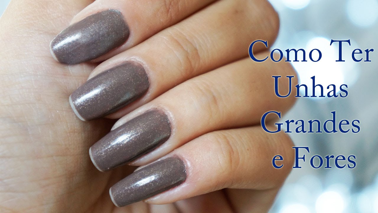 Como Ter Unhas Grandes e Fortes - Por Jéssica Freitas