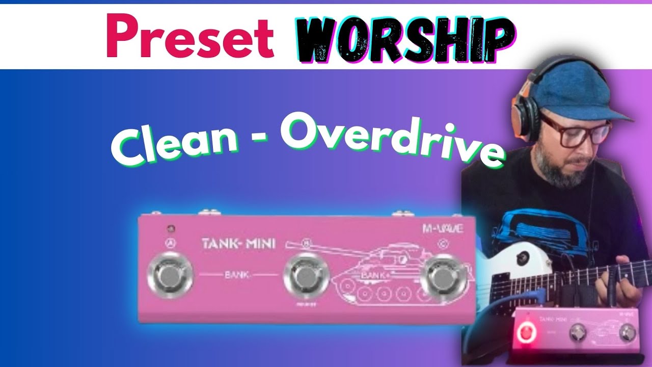 Tank Mini: 3 Preset Worship  fundamentales (Clean-Overdrive)