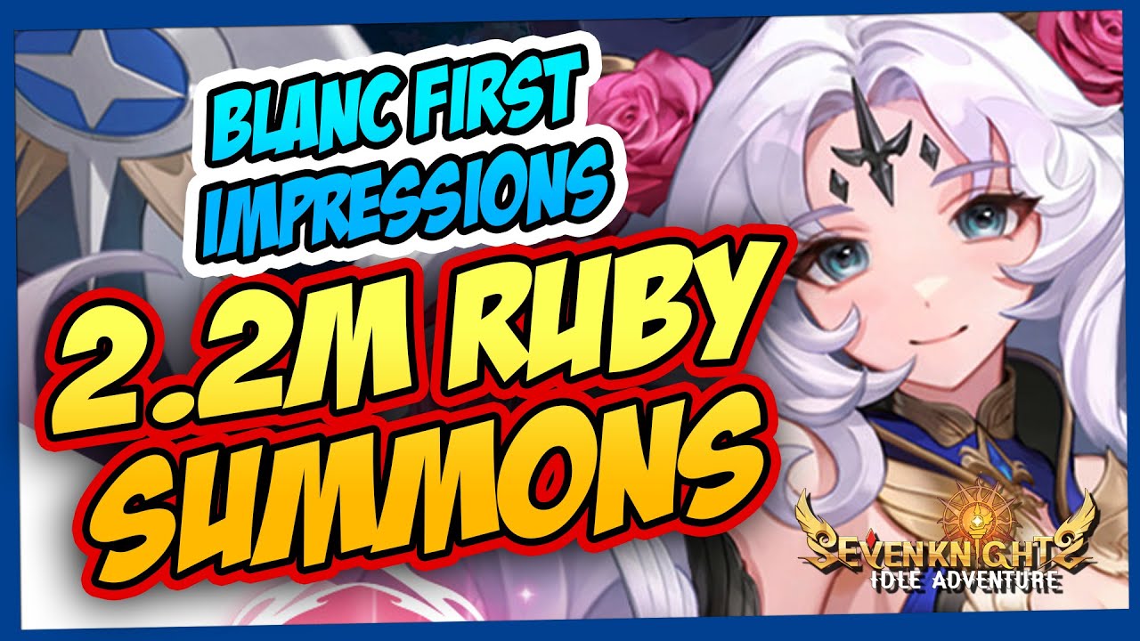 2,2 млн призывов Рубина! НОВЫЙ ГЕРОЙ БЛАН: ПЕРВЫЕ ВПЕЧАТЛЕНИЯ | SEVEN KNIGHTS IDLE ADVENTURE