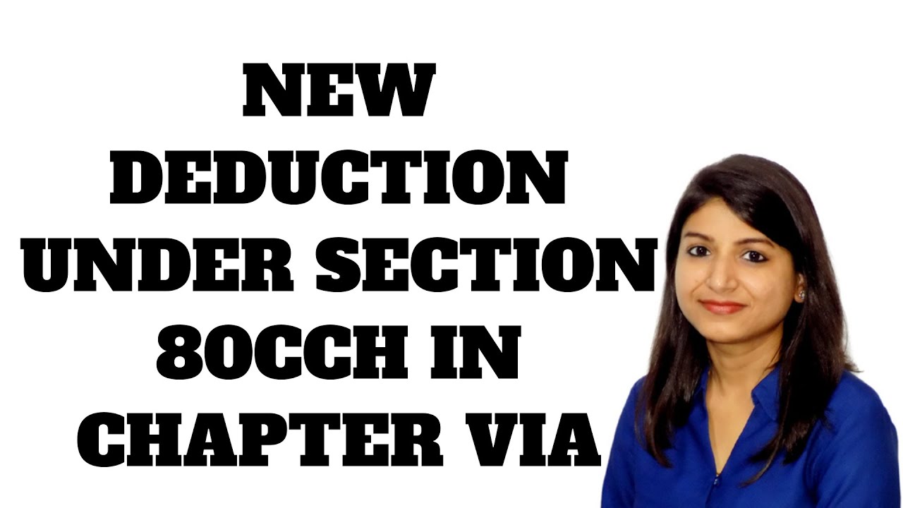 NEW DEDUCTION UNDER SECTION 80CCH IN CHAPTER VIA OF THE INCOME TAX ACT, 1961 @GSTPLATFORM