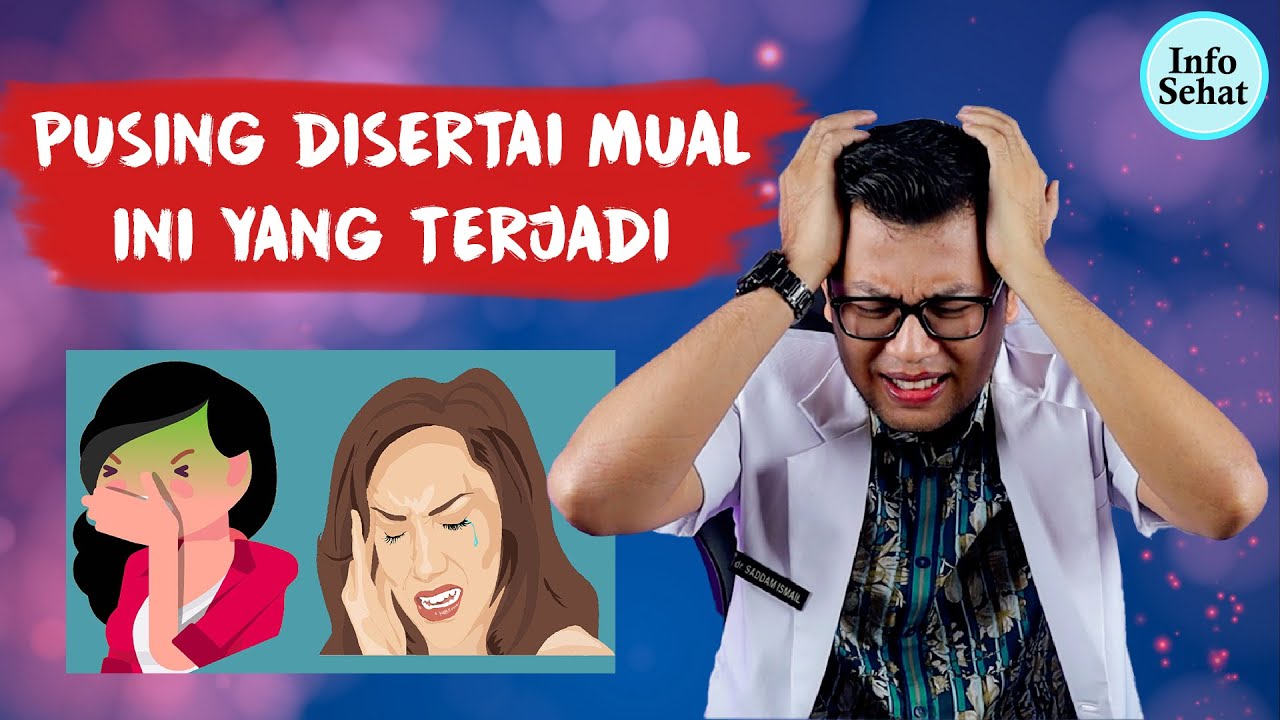PENYEBAB MUAL DAN KEPALA PUSING - DOKTER SADDAM ISMAIL