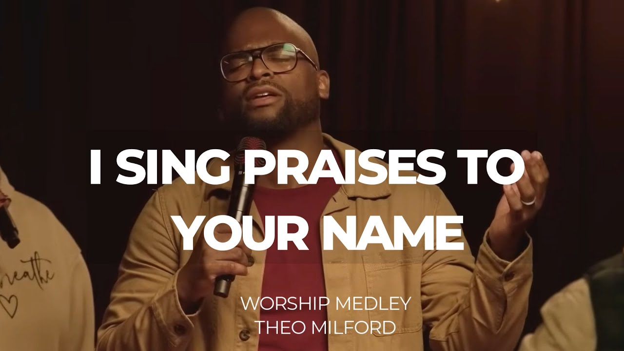 I Sing Praises to Your Name Medley (Part 2)-Theo Milford