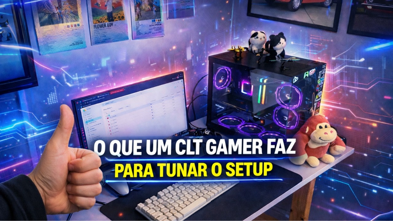 O QUE UM CLT GAMER FAZ PARA TUNAR O SETUP? - DIA 5