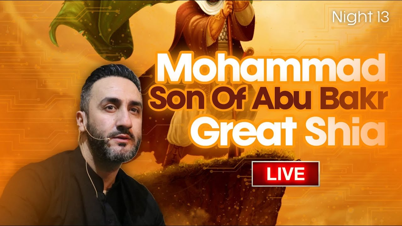 13. Muhammad, Son of Abu Bakr: Great Shia | Sayed Ammar Nakshawani | Ramadan 2025