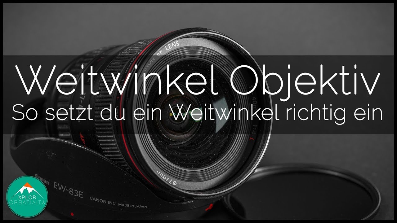 WAS IST EIN WEITWINKELOBJEKTIV? | Weitwinkelobjektive verstehen und richtig verwenden | TUTORIAL