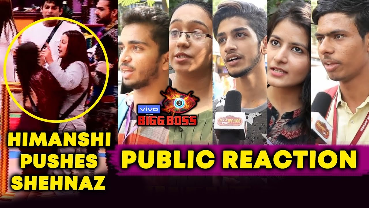 Bigg Boss 13 | Himanshi PUSHES Shehnaz | PUBLIC REACTION | BB 13 Video