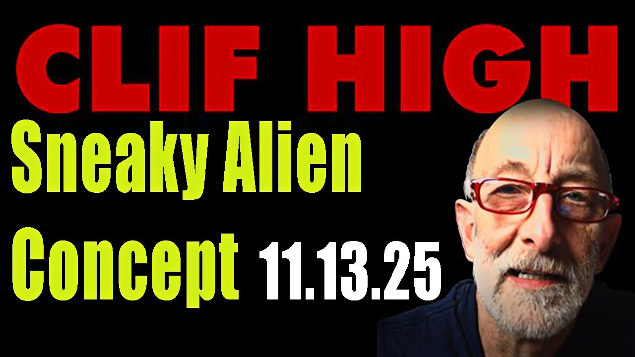 Clif High Shows Update 11.13.25 - Sneaky Alien Concept