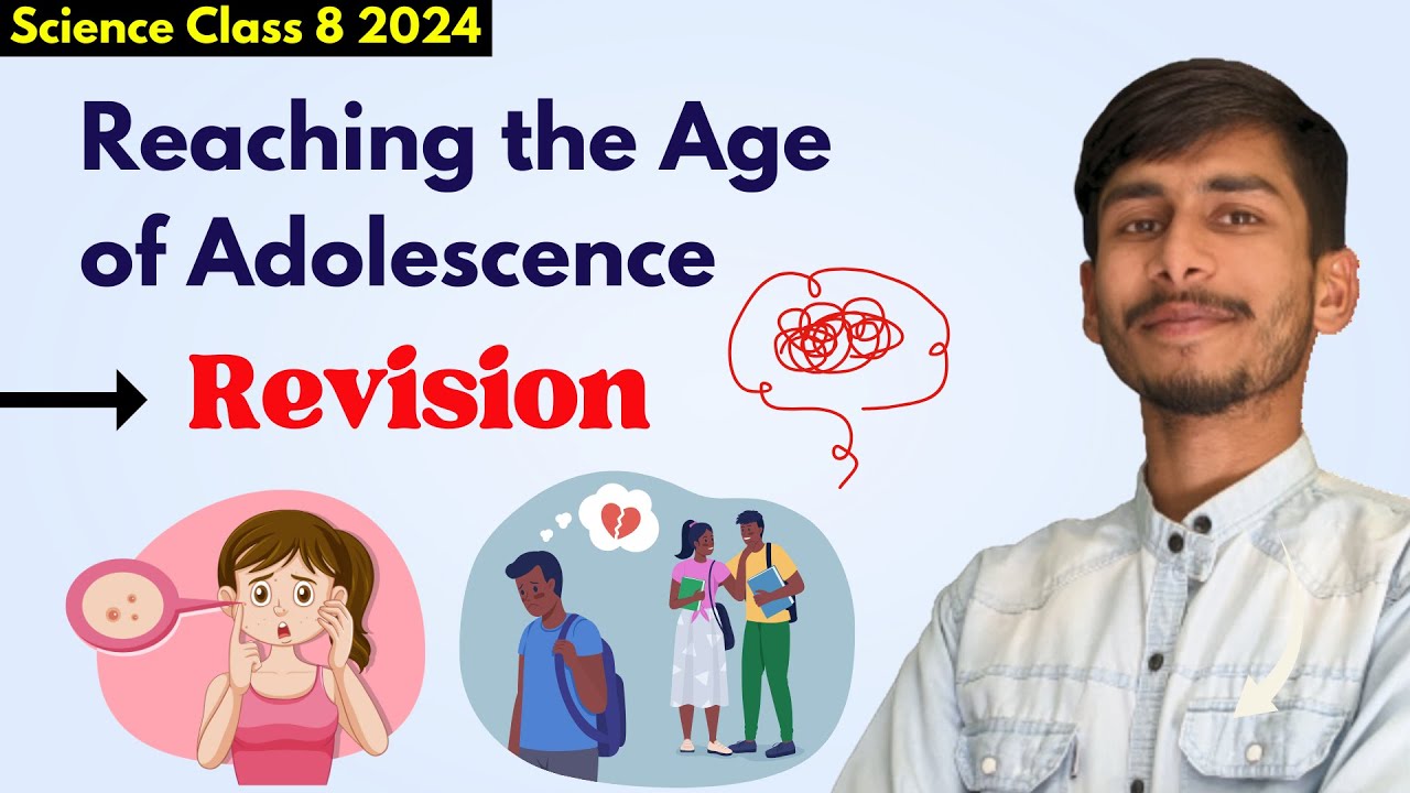 REVISION - Reaching The Age of Adolescence  Class 8th Science Explanation NCERT