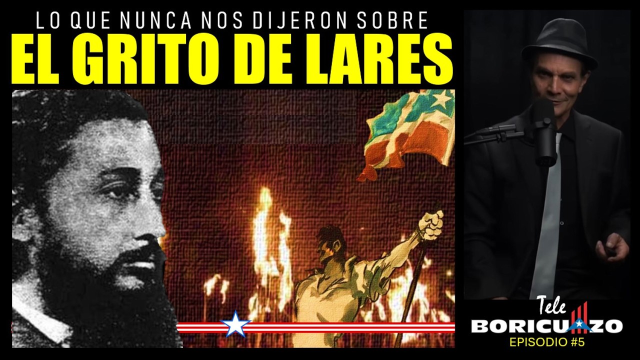 EL GRITO DE LARES QUE JAMÁS TE CONTARON (TELE BORICUAZO #5)