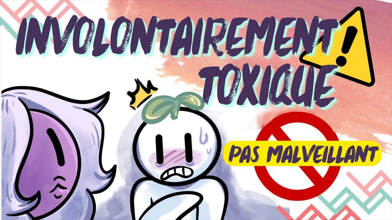 6 signes que tu es involontairement TOXIQUE, mais PAS MALVEILLANT