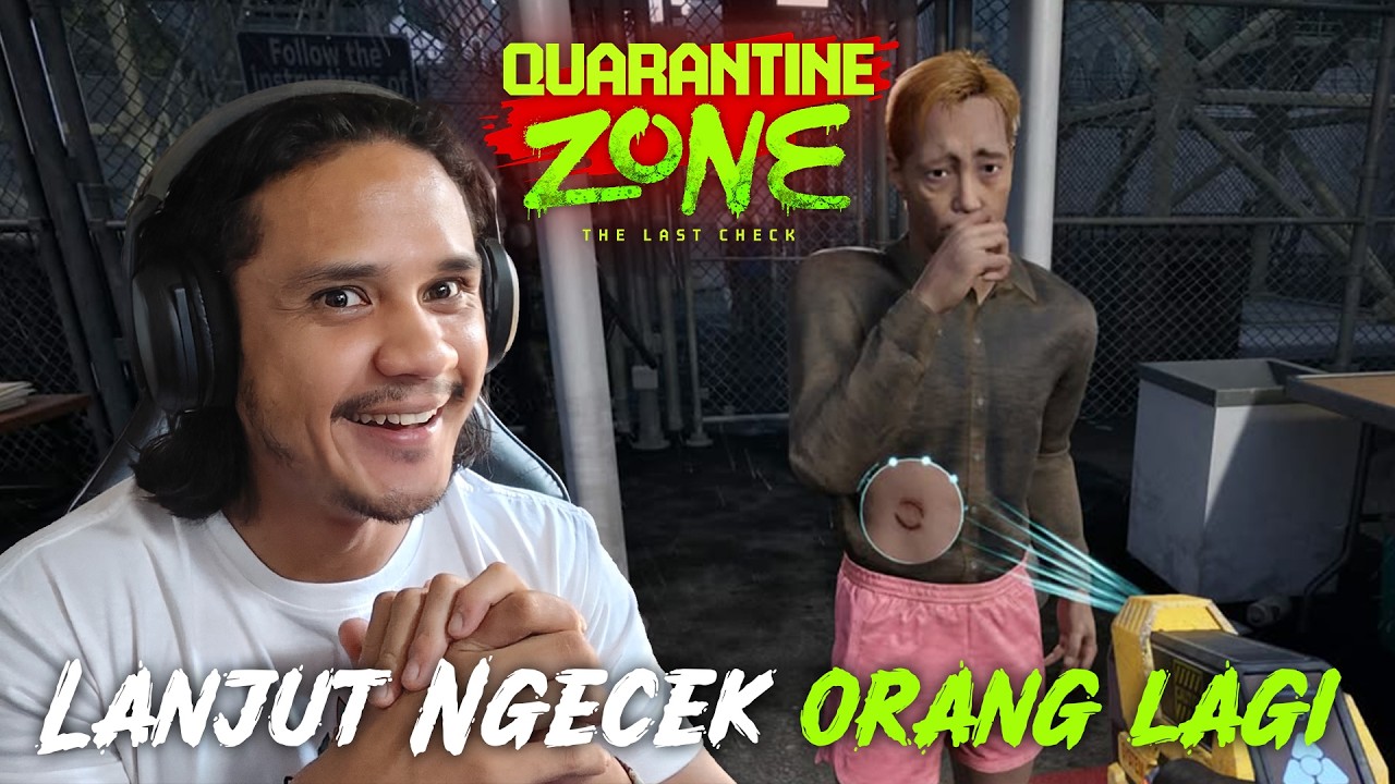 Lanjut Ngecek Manusia lagi ! | | Quarantine Zone The Last Check