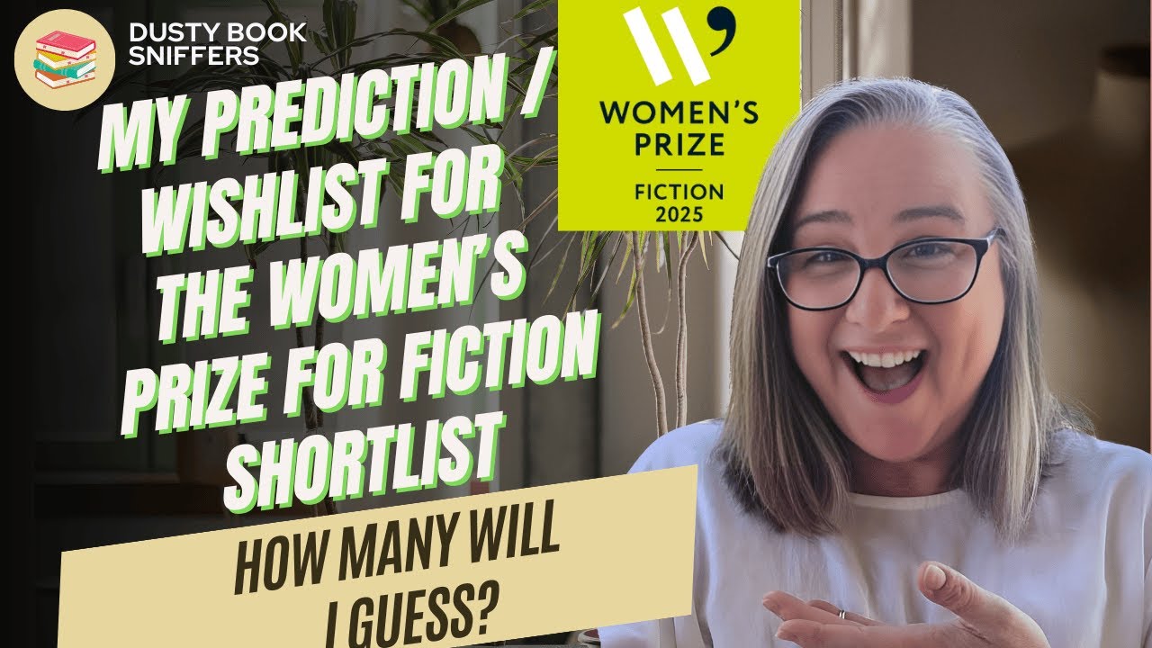 Womens Prize For Fiction Shortlist Prediction & Wishlist for 2025   How Many Will I Guess
