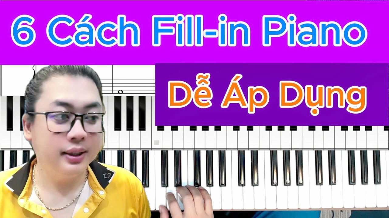 6 Cách Fill In Piano Dễ Áp Dụng – Nối Mọi Hợp Âm Piano Một Cách Mượt Mà
