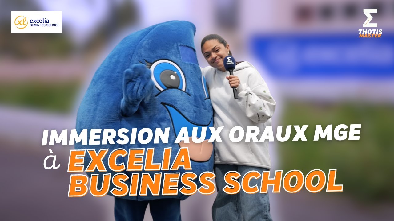 IMMERSION AUX ORAUX MGE À EXCELIA BUSINESS SCHOOL