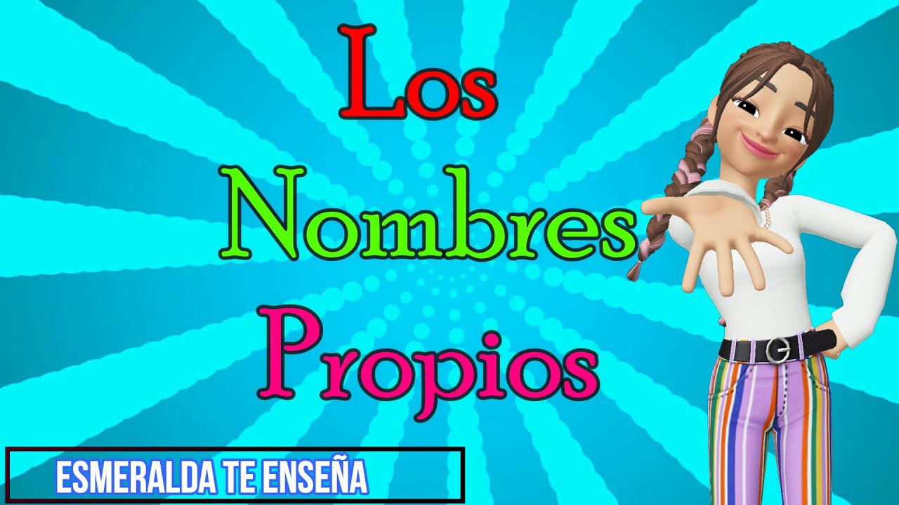 Los nombres propios - Esmeralda Te Enseña