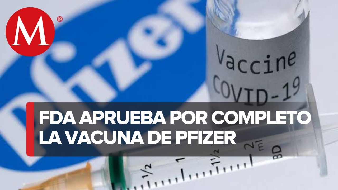 ¡Aprobación total! FDA aprueba por completo la vacuna Pfizer contra el covid-19