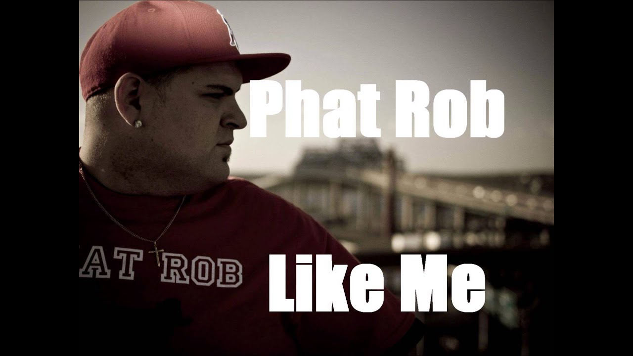 Phat Rob - Like Me