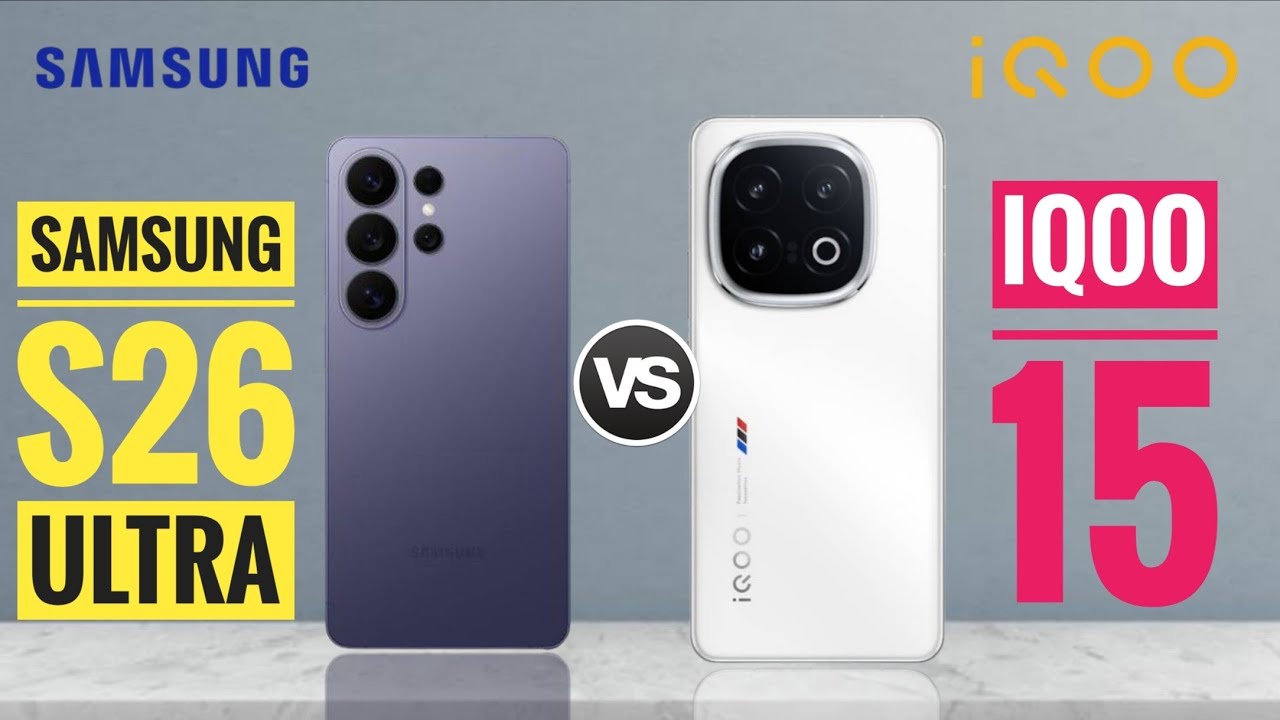 Samsung S26 Ultra vs iQOO 15 : Full Comparison ⚡ Which is Best?