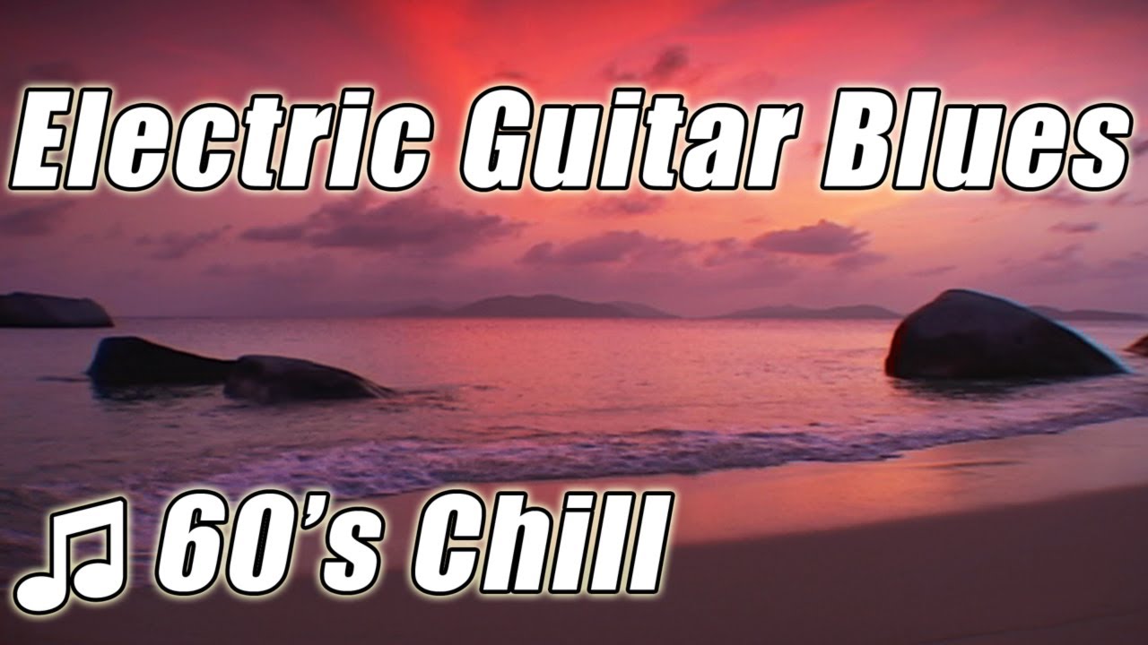 Blues Guitar Solo Classic Rock n Roll Electric Chill Out Music Jimi Hendrix Led Zeppelin Best song