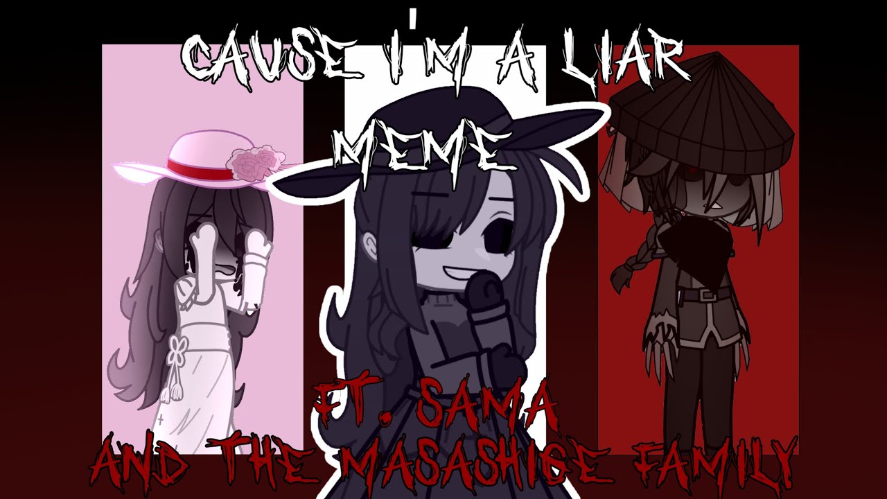 Cause I'm A Liar || Meme || The Mimic || Ft. The Masashige Family || Gacha Club