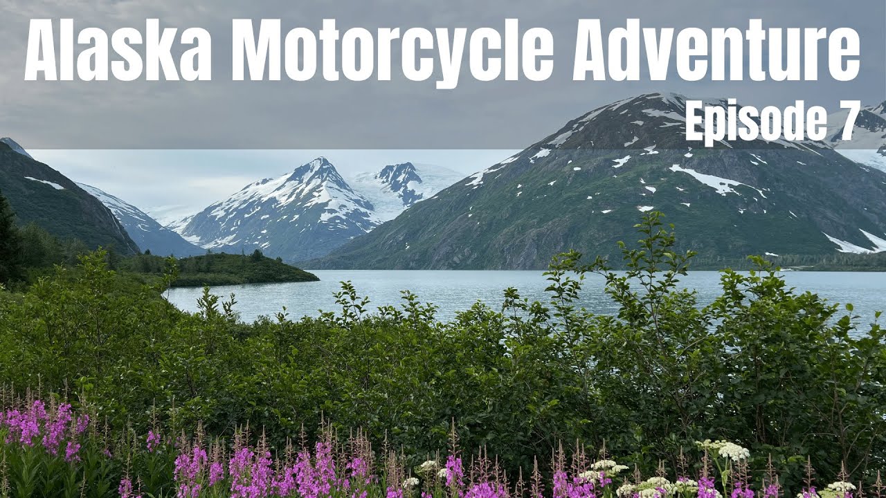 ALASKA MOTORCYCLE ADVENTURE--Episode 7--Chena Hot Springs to Whittier.
