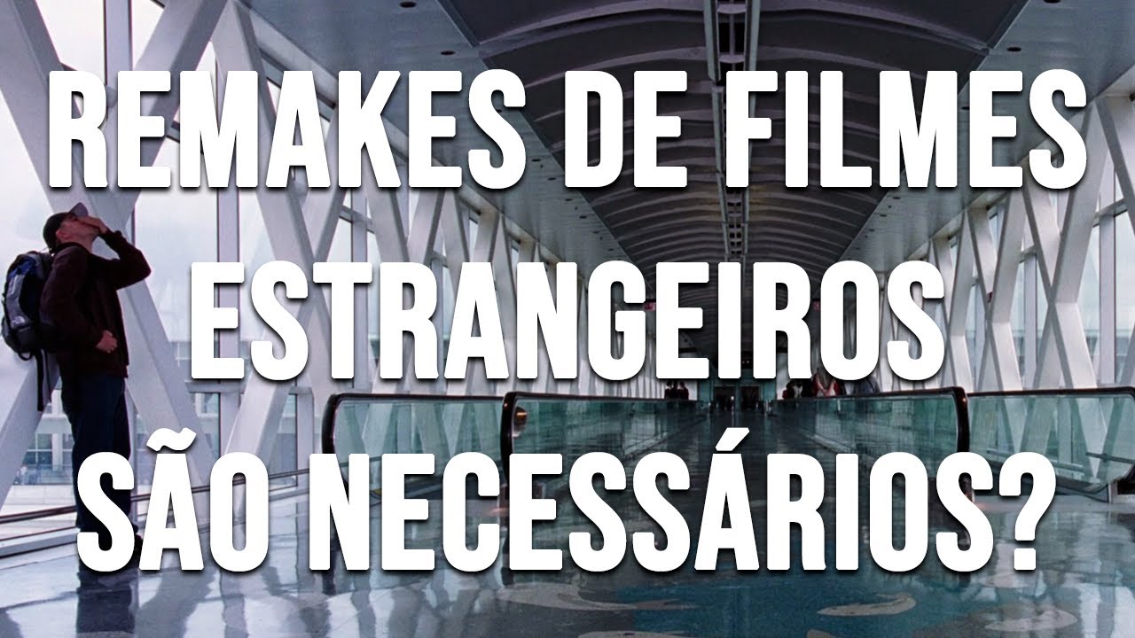 Remakes de Filmes Estrangeiros s&atilde;o Necess&aacute;rios?