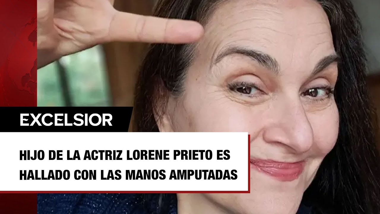 Hijo de la actriz Lorene Prieto es hallado con las manos amputadas