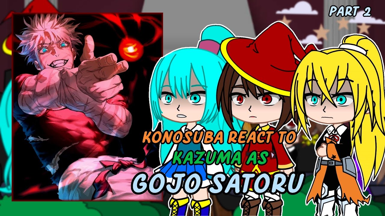 Konosuba React to kazuma as Gojo satoru