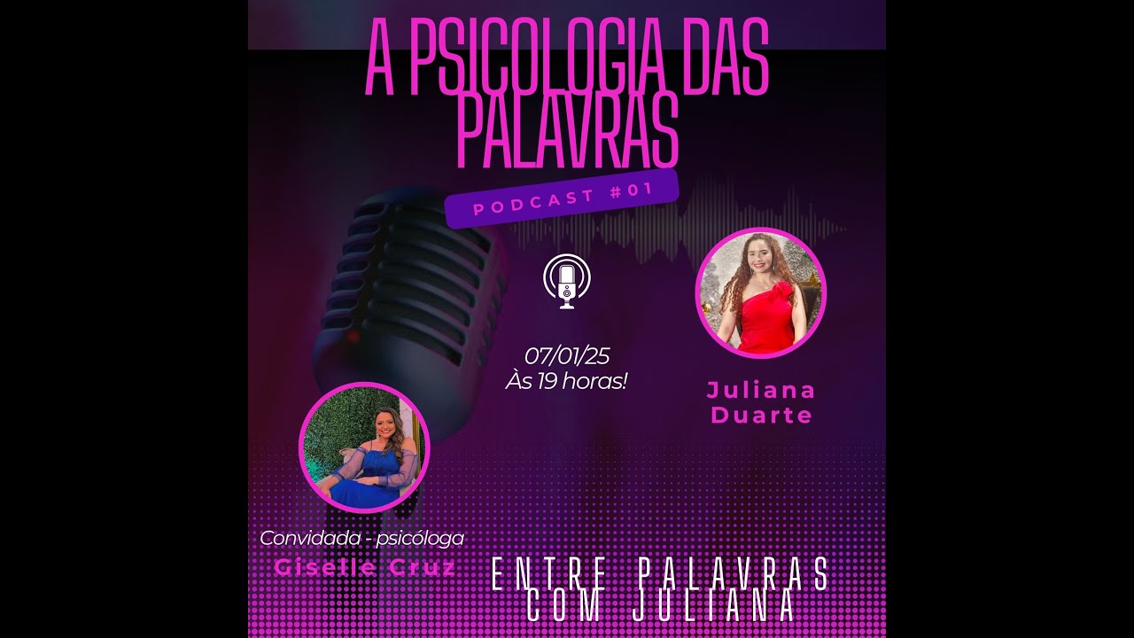 A PSICOLOGIA DAS PALAVRAS COM GISELLE CRUZ - Podcast Entre Palavras com Juliana #1