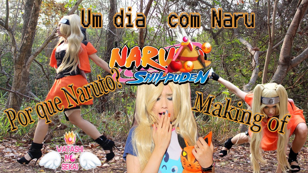 Making of Cosplay Naru - Por que o Naruto?
