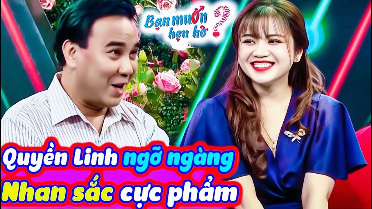 Cô gái NHAN SẮC CỰC PHẨM tìm chồng trên Bạn Muốn Hẹn Hò làm ông mai Quyền Linh ngỡ ngàng đòi xem mắt
