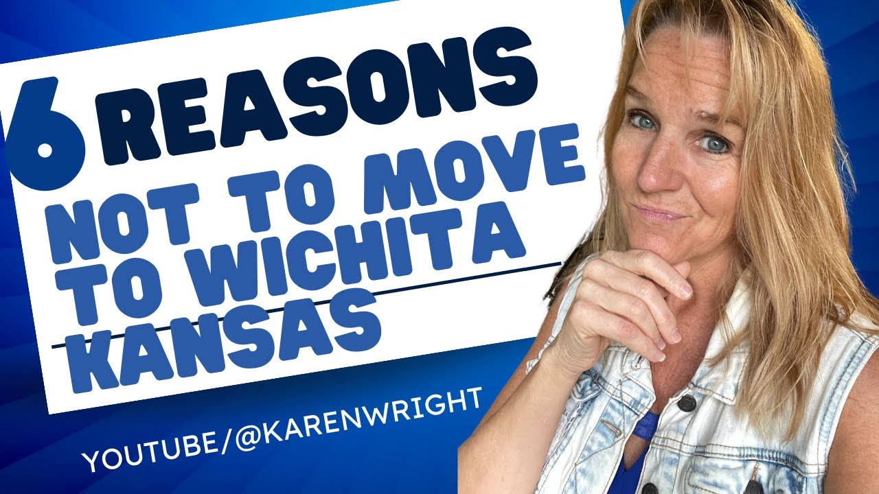 6 Reasons NOT to move to Wichita Kansas - . Karen Wright Realtor