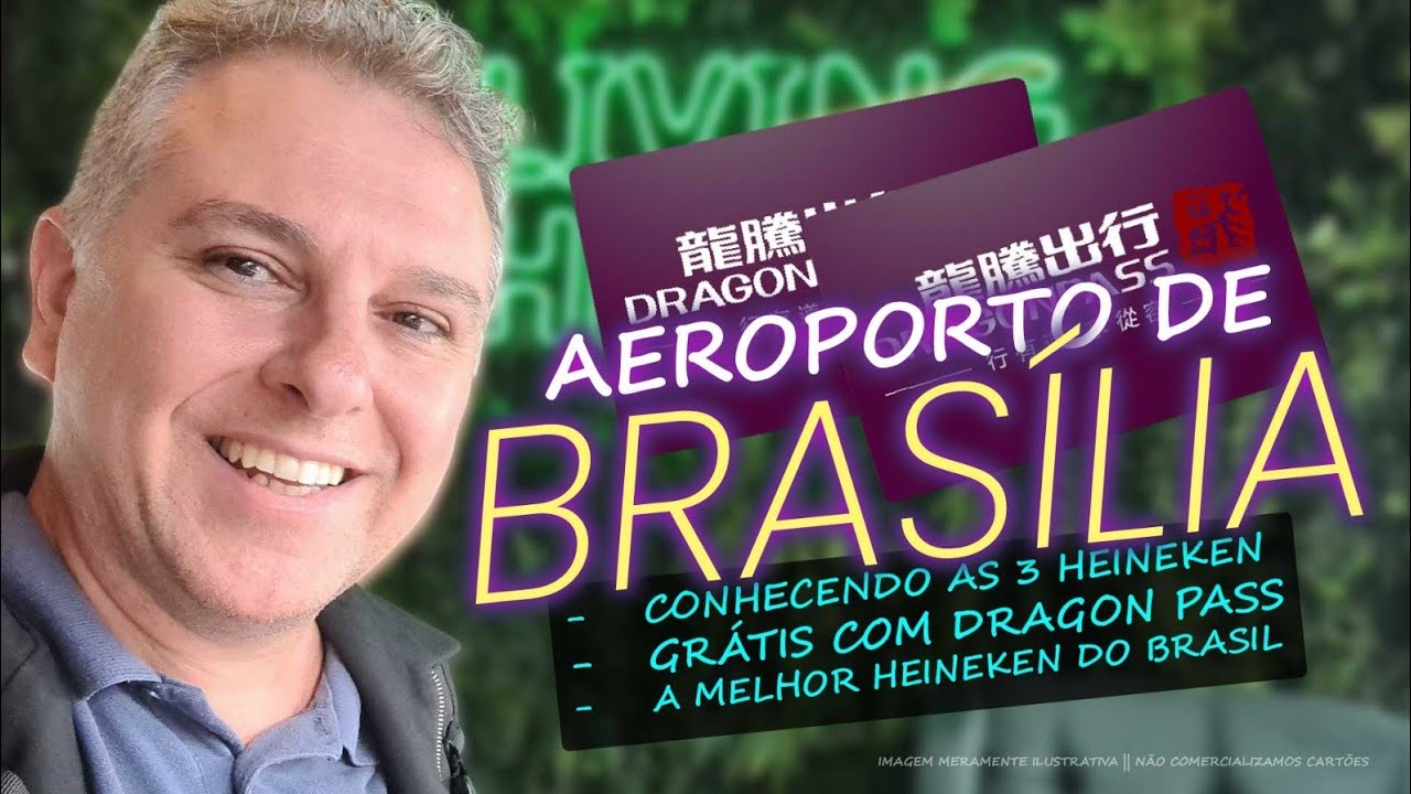 💳CONHECI AS TRÊS HEINEKEN NO AEROPORTO DE BRASÍLIA USANDO O DRAGON PASS! UMA DAS MAIS BONITAS DO BR