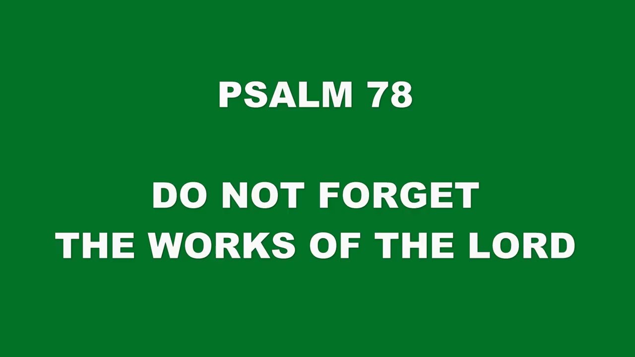 PSALM 78 DO NOT FORGET