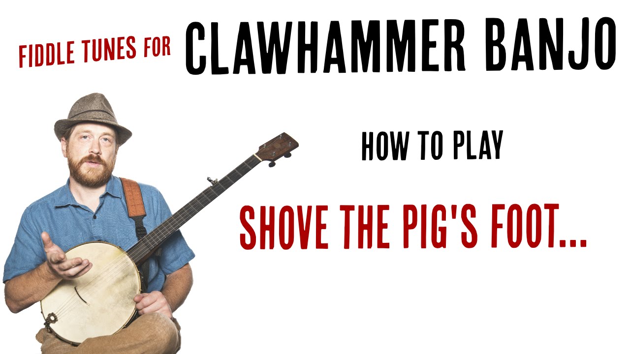Shove the Pig's Foot - Clawhammer Banjo Lesson