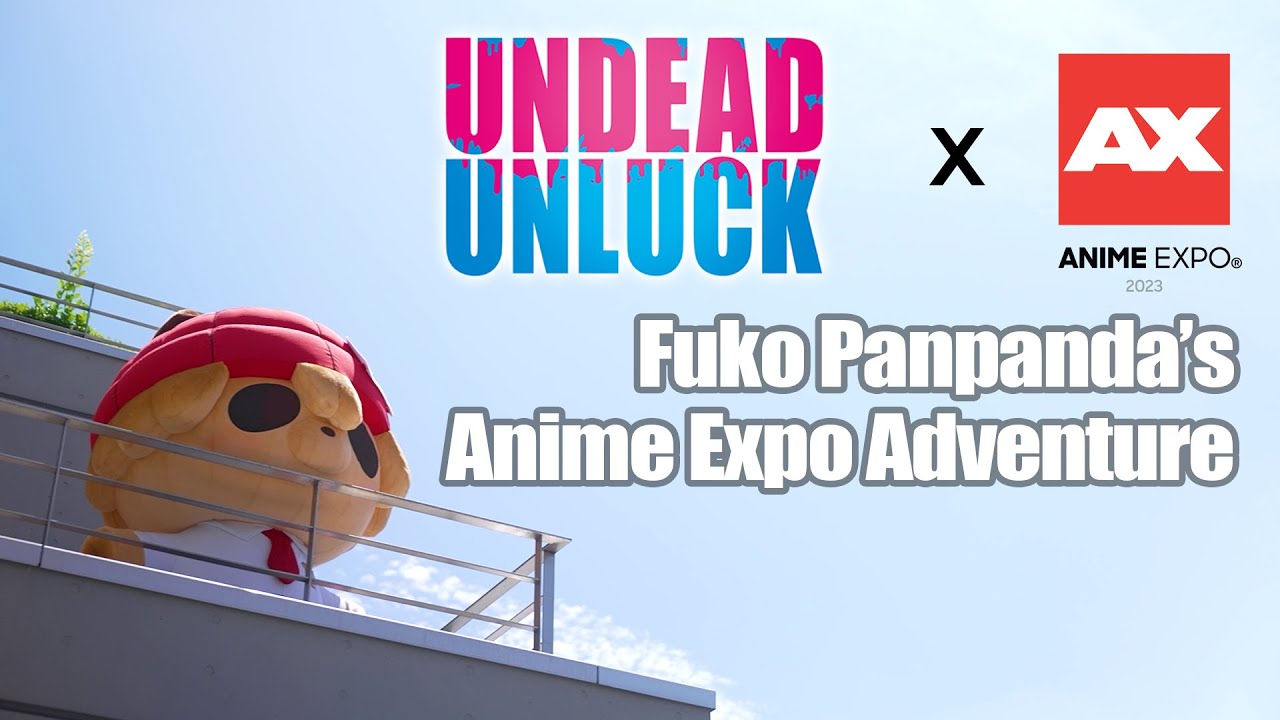 Undead Unluck x Anime Expo | Fuko Panpanda's AX2023 Adventure