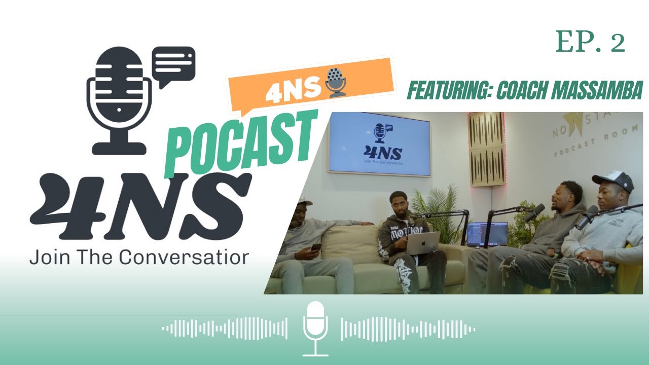 4NS PODCAST EPISODE 2 | FT. COACH MASSAMBA