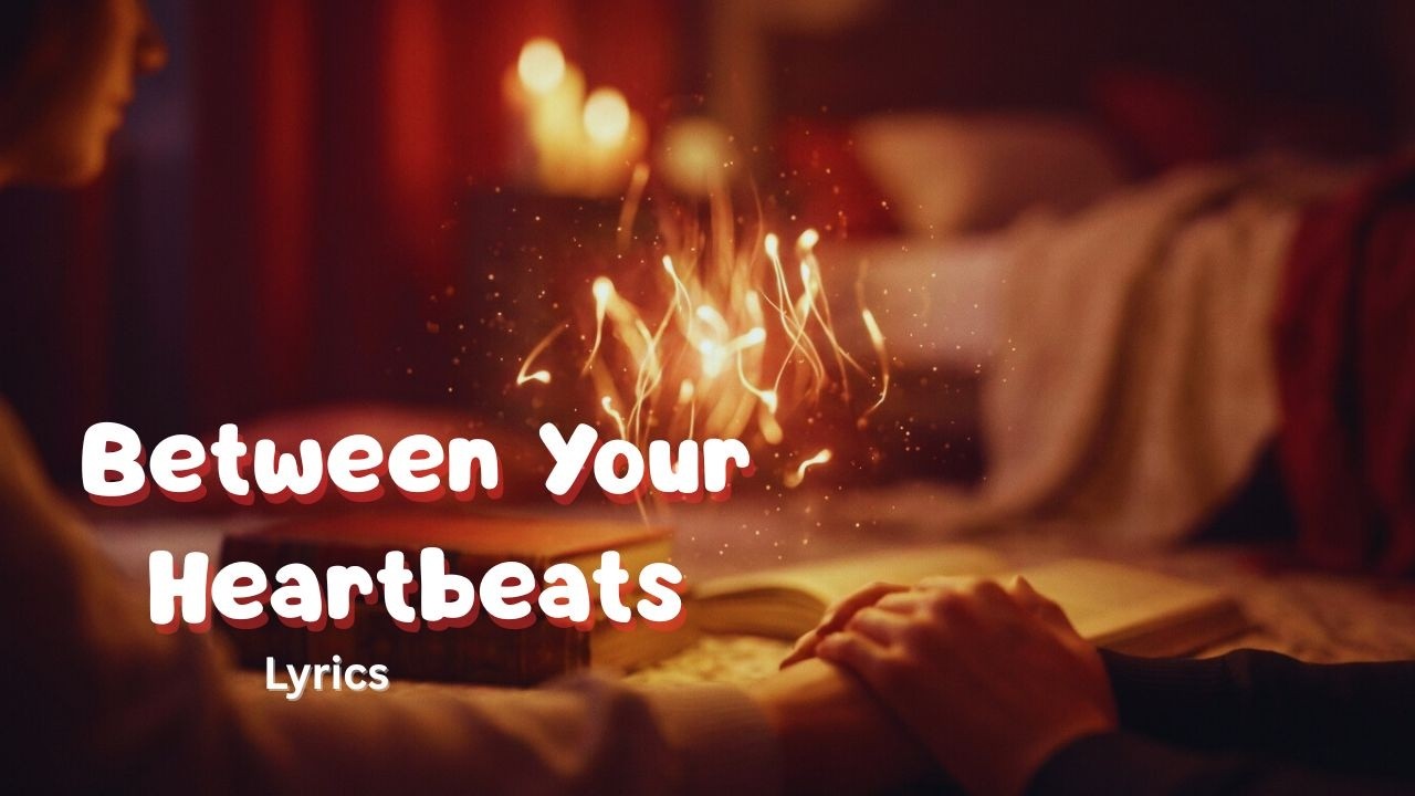 Between Your Heartbeats Emotional  | Romantic Love Song | Original Lyrical Music
