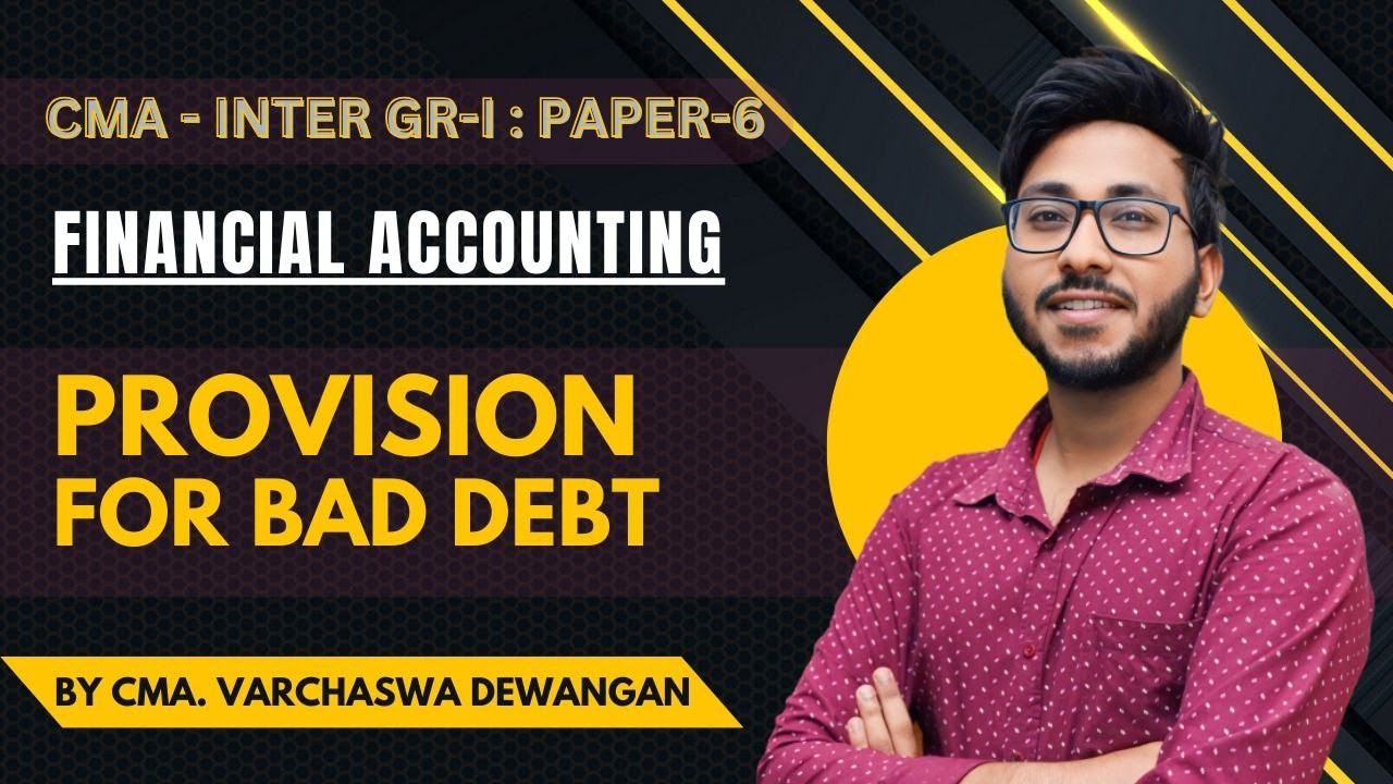 Financial Accounting : Provision For Bad Debt I By CMA Varchaswa Dewangan