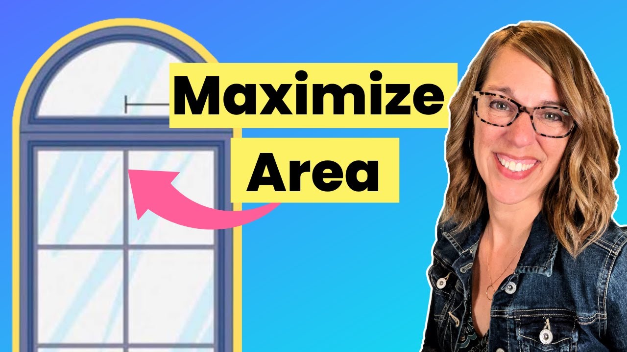 Step-By-Step: Optimize the Area of a Window with Semi-Circle On Top of a Rectangle