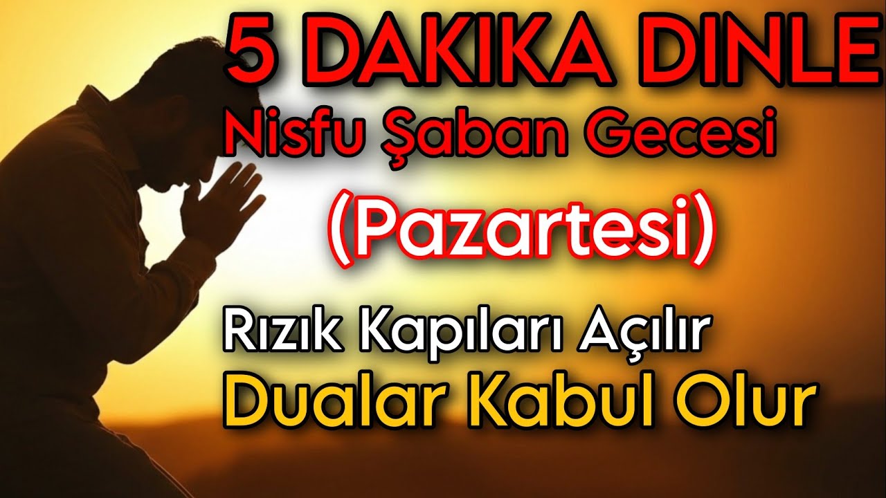Şaban’ın Ortası Gecesinde (Pazartesi) 5 Dakika |Rızık Kapıları Açılır, Dualar Kabul Olur