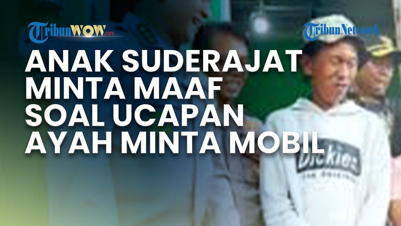 Anak Suderajat Minta Maaf soal Ucapan Ayahnya Minta Mobil, Ungkap Sosok sang Ayah di Matanya