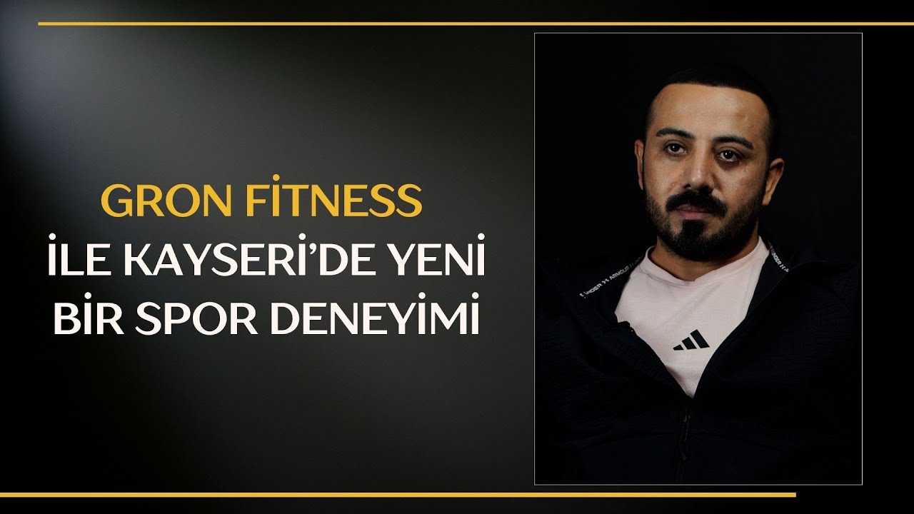 GRON FİTNESS İLE KAYSERİ’DE YENİ BİR SPOR DENEYİMİ