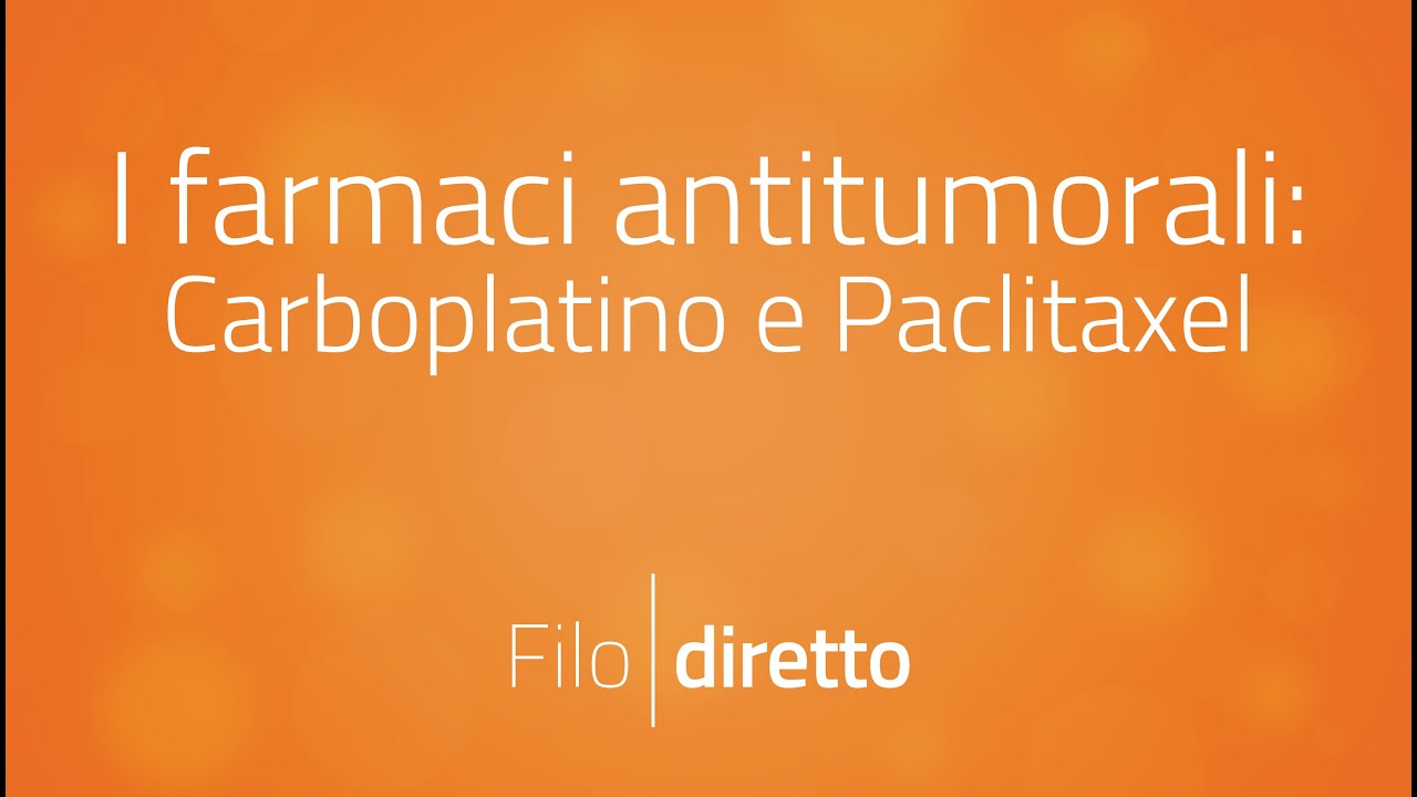 I farmaci antitumorali: Carboplatino e Paclitaxel | Filodiretto