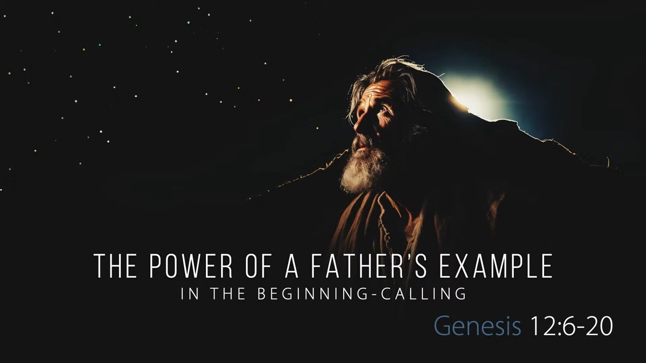 Genesis Series: The Power Of A Father’s Example | SUN AM 6.16.24
