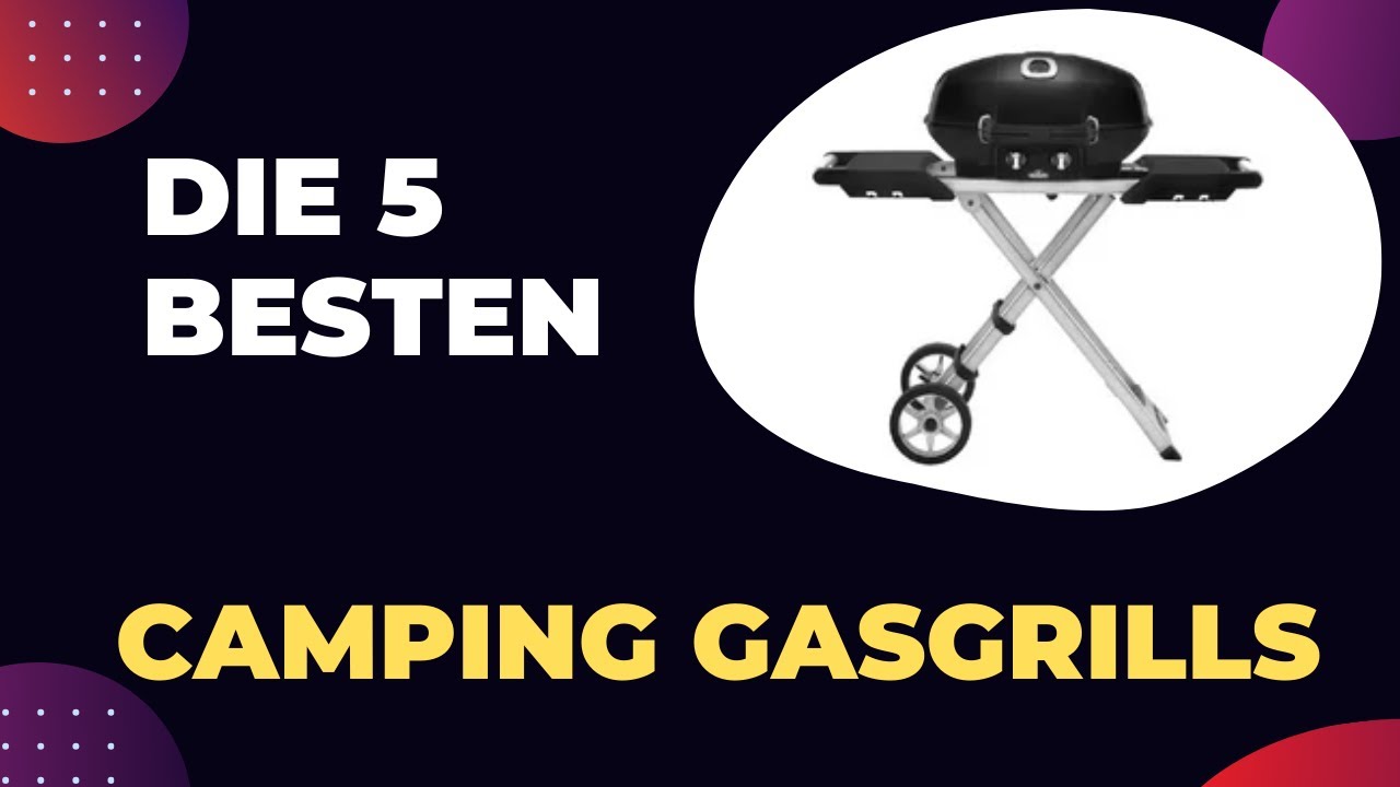 Die 5 Besten Camping Gasgrills Test 2026