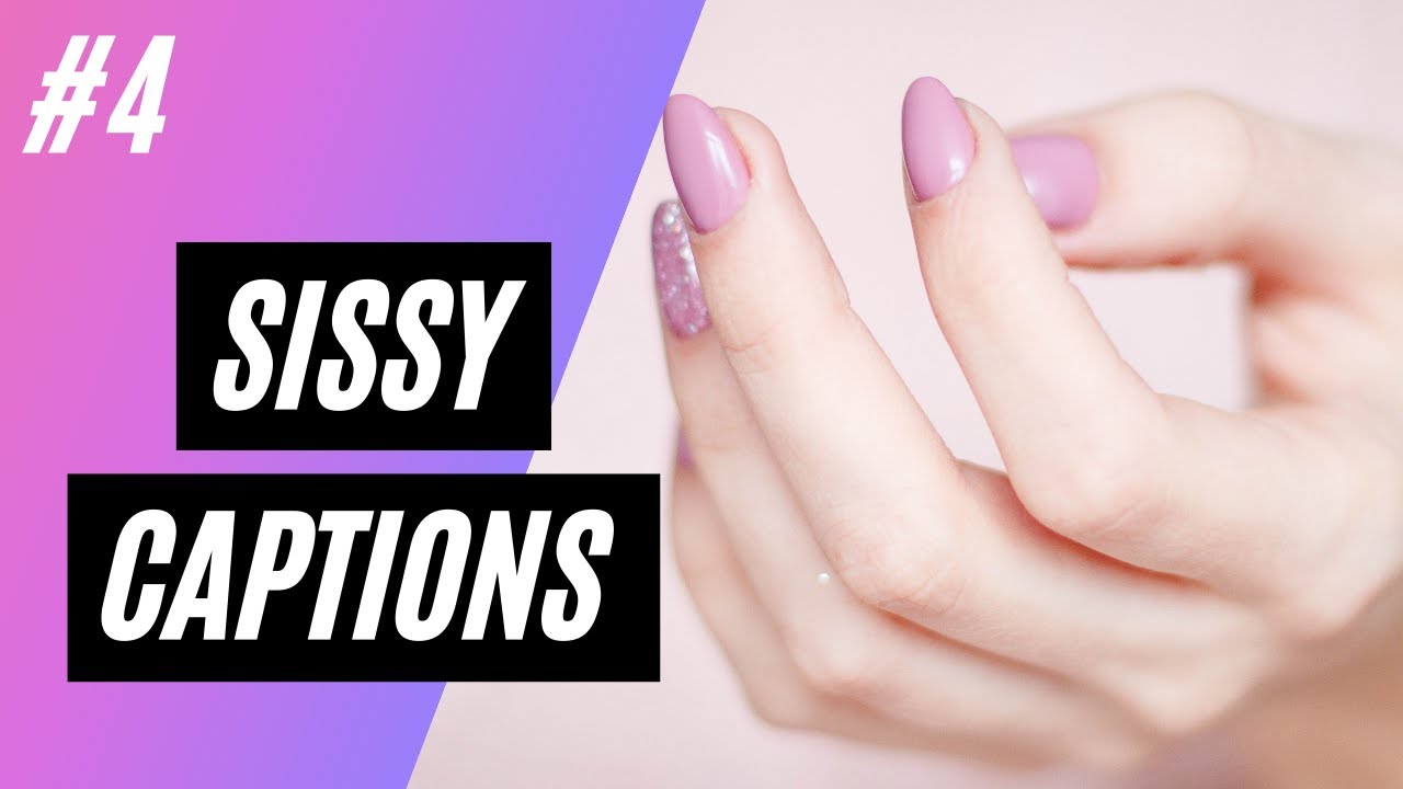 Sissy Captions / Feminization Captions