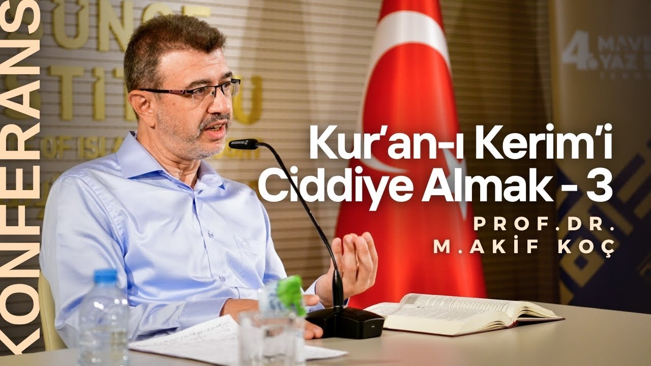 Kur’an-ı Kerim'i Ciddiye Almak - 3 | Prof. Dr. M. Akif KOÇ