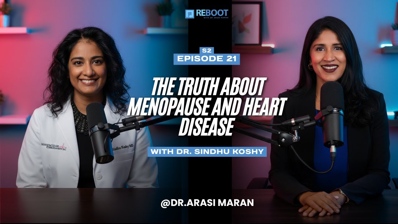 S2 EPI : 21 The Truth About Menopause and Heart Disease | Dr. Arasi Maran & Dr. Sindhu Koshy